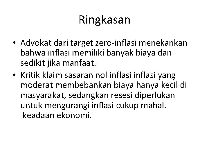 Ringkasan • Advokat dari target zero-inflasi menekankan bahwa inflasi memiliki banyak biaya dan sedikit