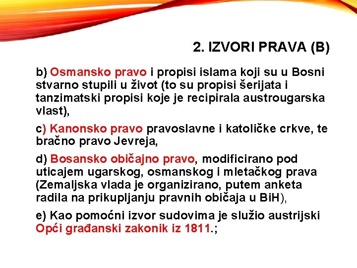 2. IZVORI PRAVA (B) b) Osmansko pravo i propisi islama koji su u Bosni