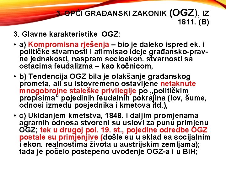 3. OPĆI GRAĐANSKI ZAKONIK (OGZ), IZ 1811. (B) 3. Glavne karakteristike OGZ: • a)