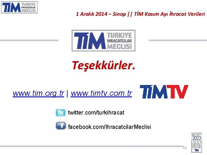 1 Aralık 2014 – Sinop || TİM Kasım Ayı İhracat Verileri Basın Toplantısı Teşekkürler.