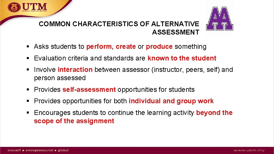 COMMON CHARACTERISTICS OF ALTERNATIVE ASSESSMENT § Asks students to perform, create or produce something