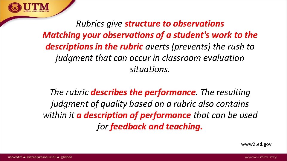 Rubrics give structure to observations Matching your observations of a student's work to the