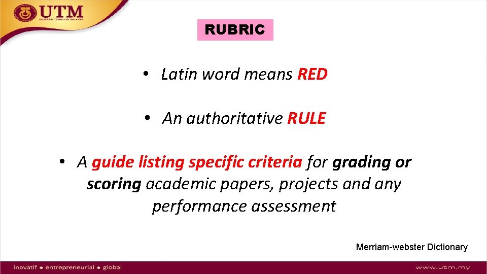 RUBRIC • Latin word means RED • An authoritative RULE • A guide listing