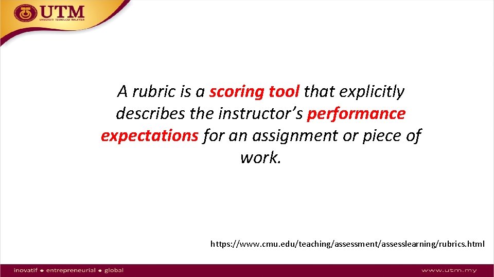 A rubric is a scoring tool that explicitly describes the instructor’s performance expectations for