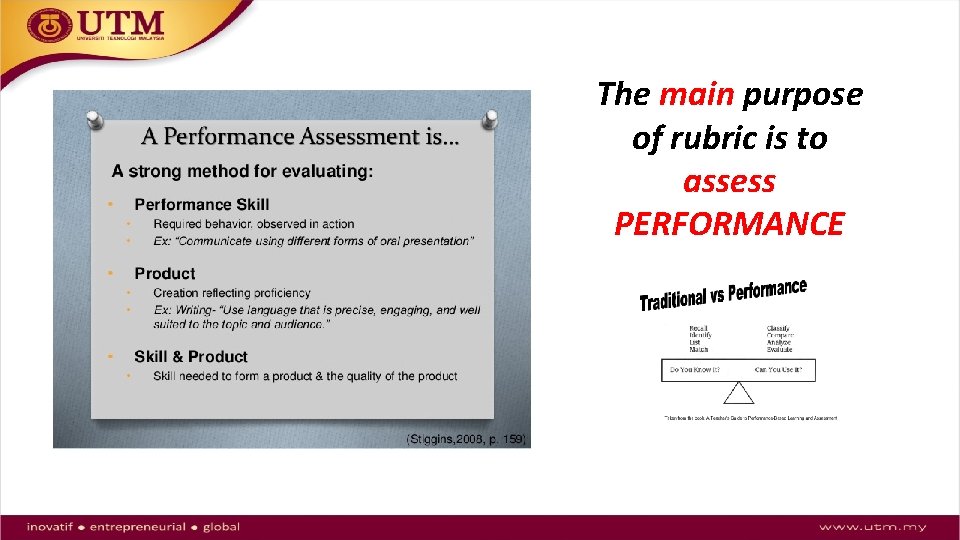 The main purpose of rubric is to assess PERFORMANCE 
