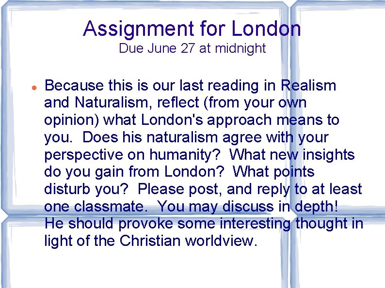 Assignment for London Due June 27 at midnight Because this is our last reading