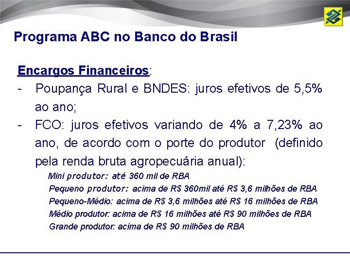 Programa ABC no Banco do Brasil Encargos Financeiros: - Poupança Rural e BNDES: juros