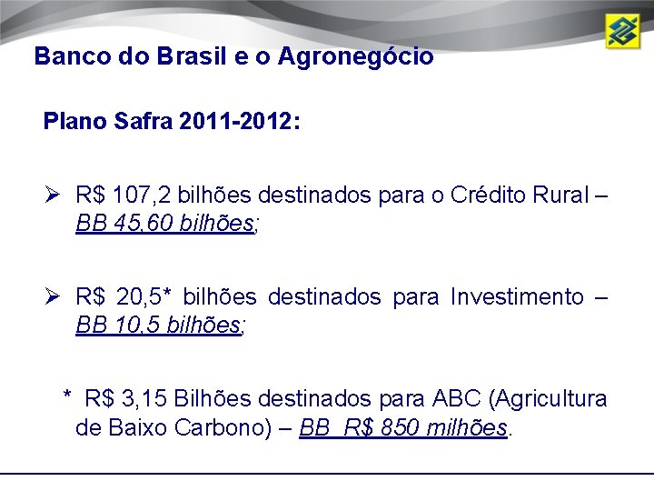 Banco do Brasil e o Agronegócio Plano Safra 2011 -2012: Ø R$ 107, 2