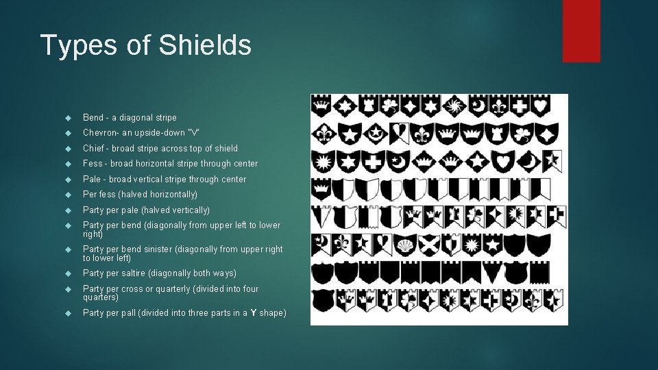 Types of Shields Bend - a diagonal stripe Chevron- an upside-down "V“ Chief -