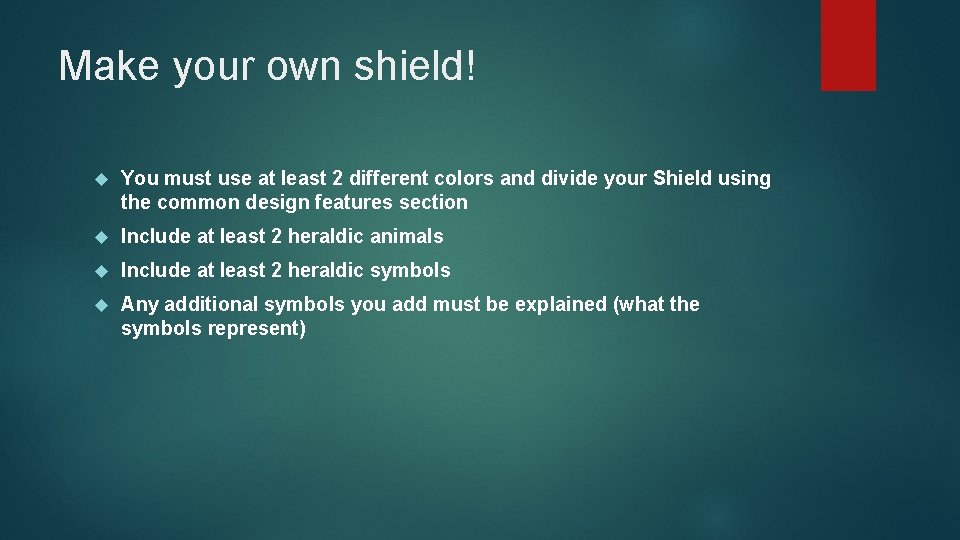 Make your own shield! You must use at least 2 different colors and divide