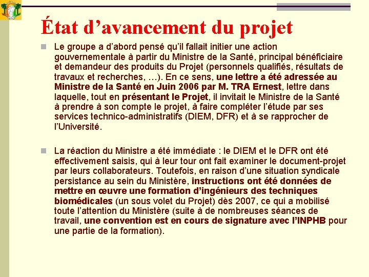État d’avancement du projet n Le groupe a d’abord pensé qu’il fallait initier une État d’avancement du projet n Le groupe a d’abord pensé qu’il fallait initier une