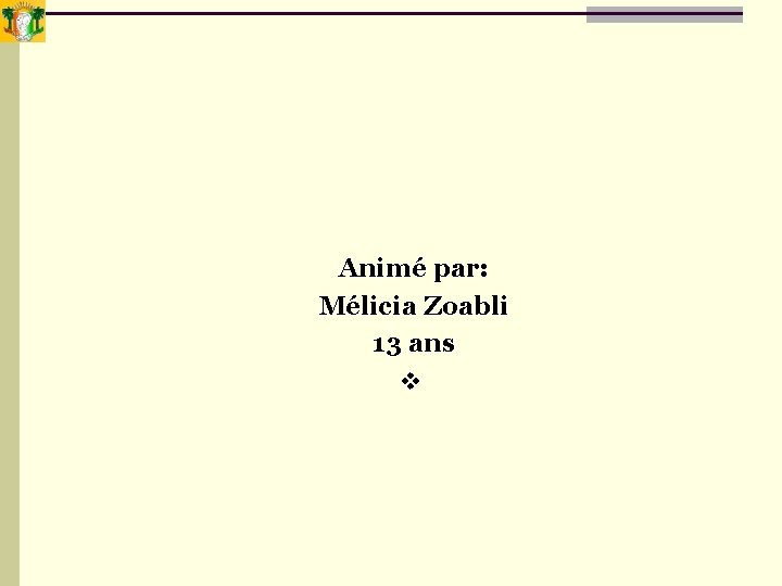 Animé par: Mélicia Zoabli 13 ans v Animé par: Mélicia Zoabli 13 ans v