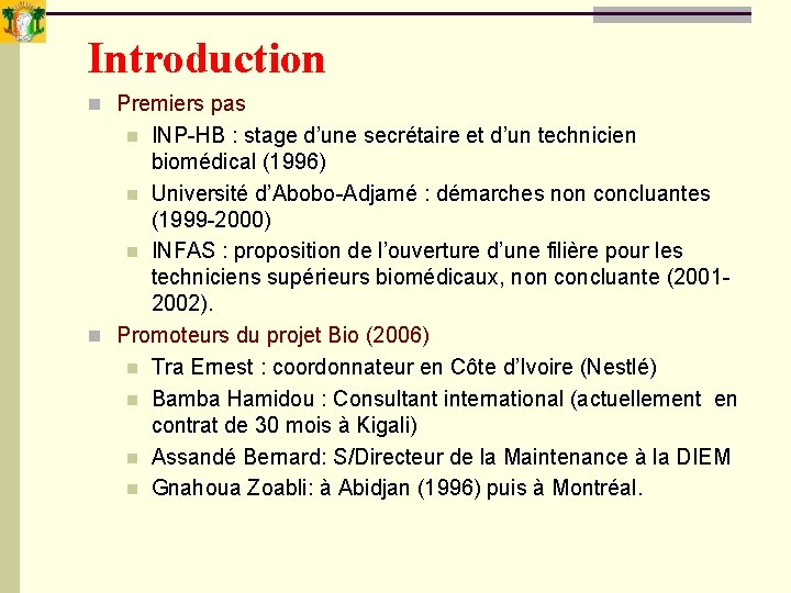 Introduction n Premiers pas INP-HB : stage d’une secrétaire et d’un technicien biomédical (1996) Introduction n Premiers pas INP-HB : stage d’une secrétaire et d’un technicien biomédical (1996)