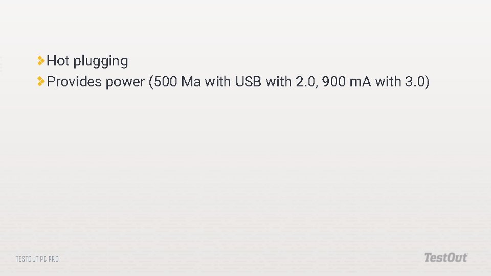 Hot plugging Provides power (500 Ma with USB with 2. 0, 900 m. A