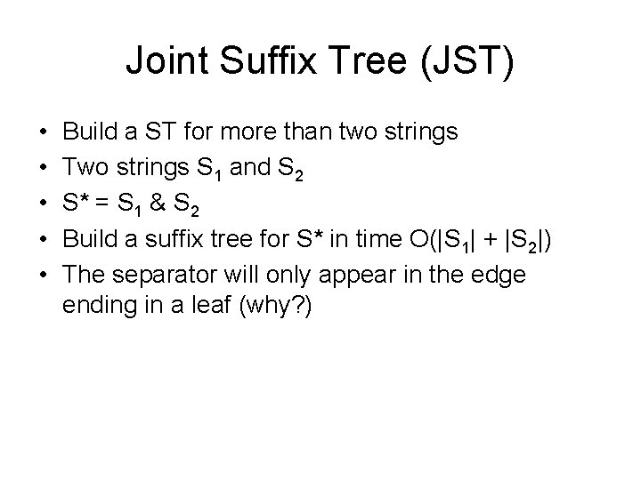 Joint Suffix Tree (JST) • • • Build a ST for more than two