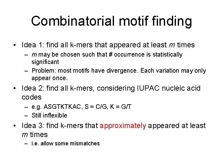 Combinatorial motif finding • Idea 1: find all k-mers that appeared at least m