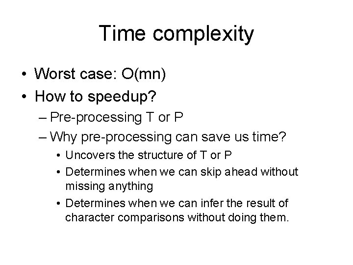Time complexity • Worst case: O(mn) • How to speedup? – Pre-processing T or
