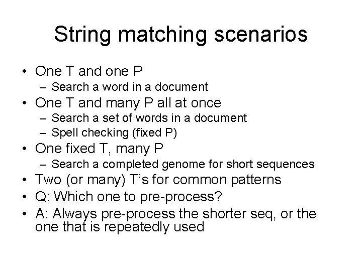 String matching scenarios • One T and one P – Search a word in