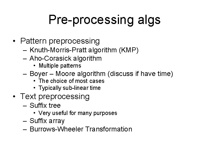 Pre-processing algs • Pattern preprocessing – Knuth-Morris-Pratt algorithm (KMP) – Aho-Corasick algorithm • Multiple