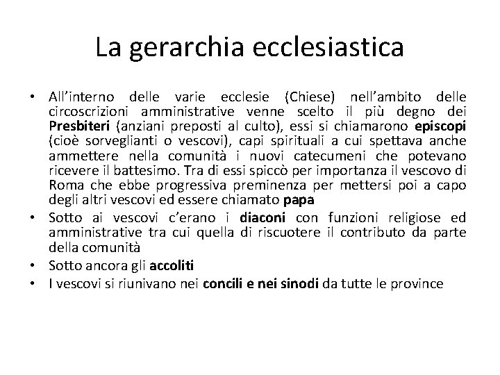 La gerarchia ecclesiastica • All’interno delle varie ecclesie (Chiese) nell’ambito delle circoscrizioni amministrative venne