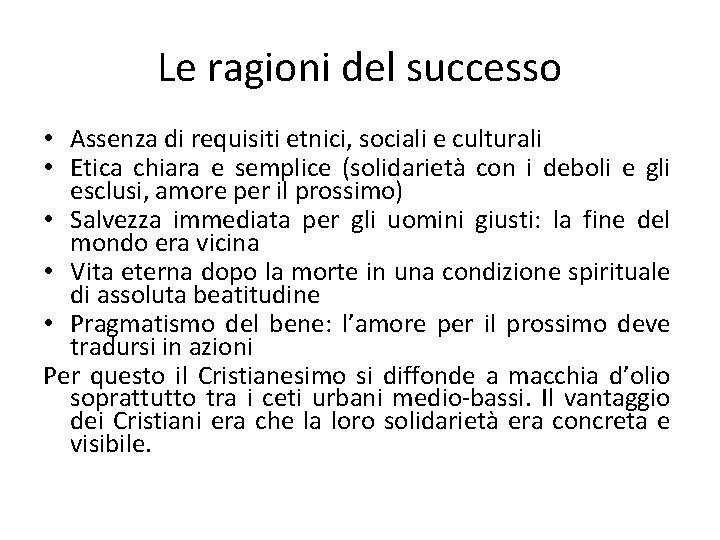 Le ragioni del successo • Assenza di requisiti etnici, sociali e culturali • Etica