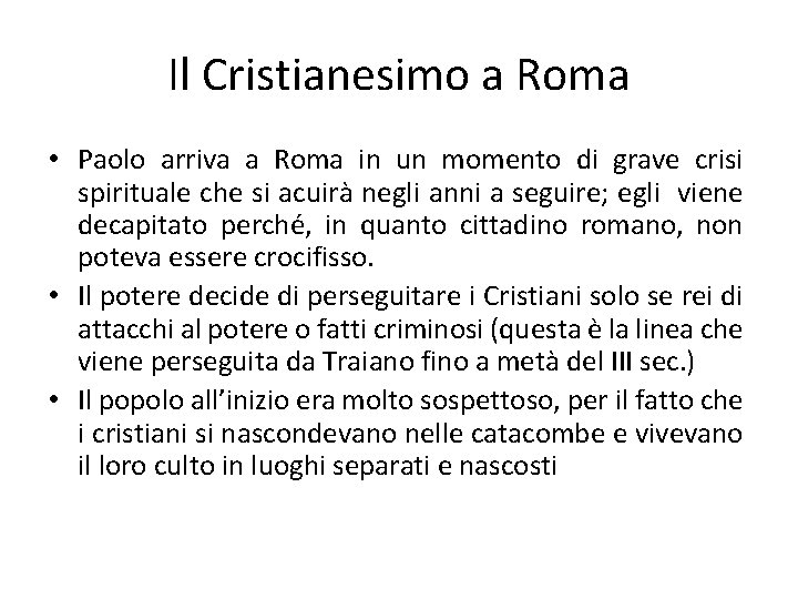 Il Cristianesimo a Roma • Paolo arriva a Roma in un momento di grave