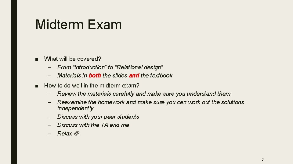 Midterm Exam ■ What will be covered? – From “Introduction” to “Relational design” –