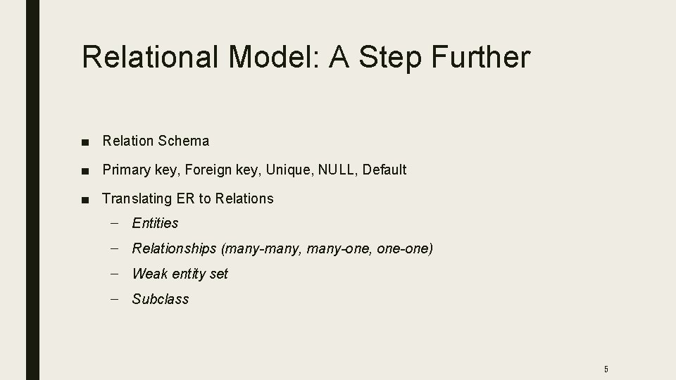 Relational Model: A Step Further ■ Relation Schema ■ Primary key, Foreign key, Unique,