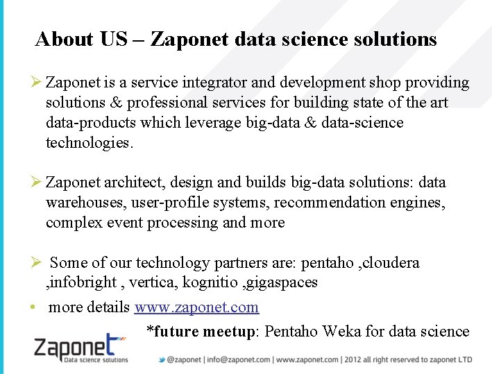 About US – Zaponet data science solutions Ø Zaponet is a service integrator and