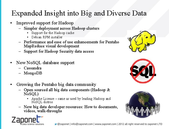 Expanded Insight into Big and Diverse Data • Improved support for Hadoop – Simpler