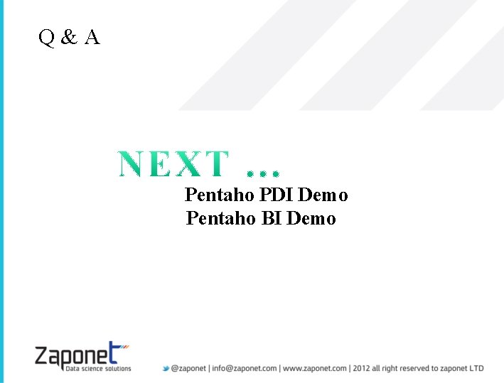 Q&A Pentaho PDI Demo Pentaho BI Demo 