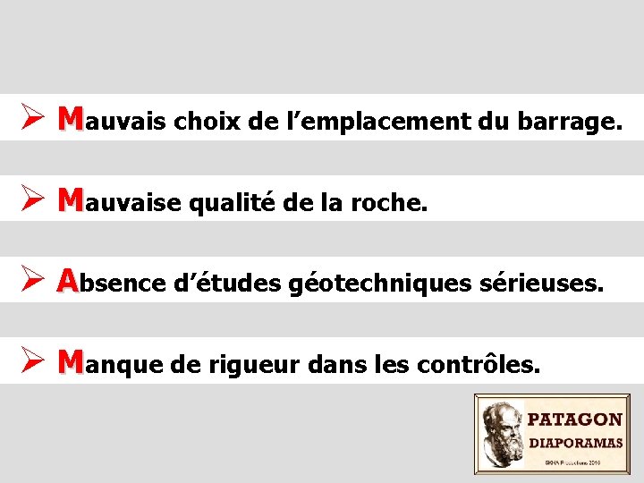 Ø Mauvais choix de l’emplacement du barrage. Ø Mauvaise qualité de la roche. Ø