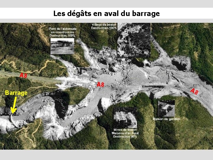 Les dégâts en aval du barrage A 8 Barrage A 8 