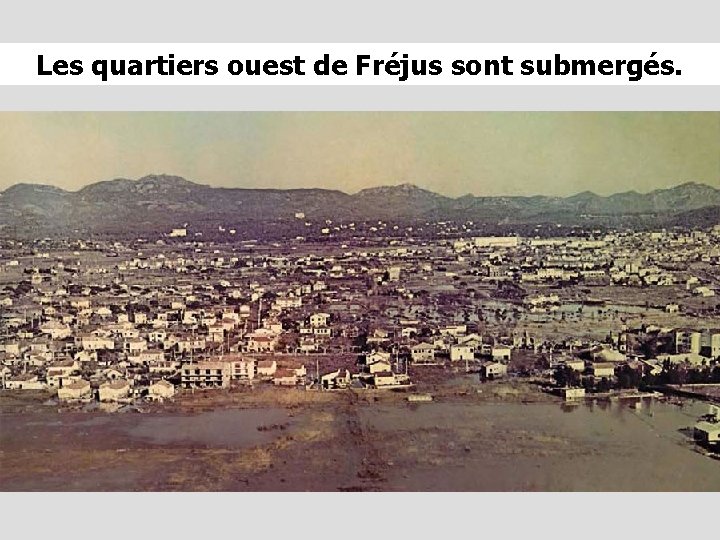 Les quartiers ouest de Fréjus sont submergés. 