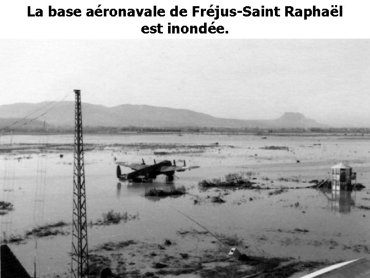 La base aéronavale de Fréjus-Saint Raphaël est inondée. 