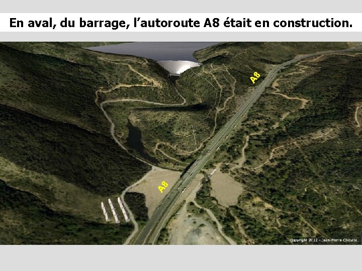 A 8 En aval, du barrage, l’autoroute A 8 était en construction. 