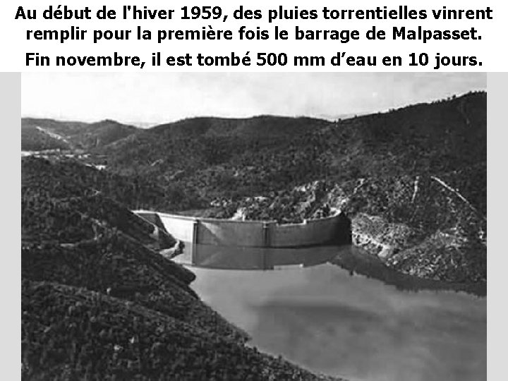 Au début de l'hiver 1959, des pluies torrentielles vinrent remplir pour la première fois
