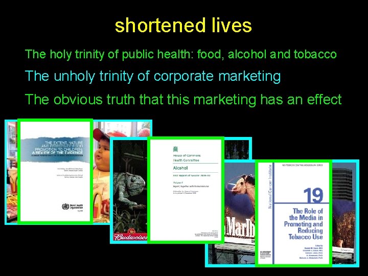 shortened lives The holy trinity of public health: food, alcohol and tobacco The unholy