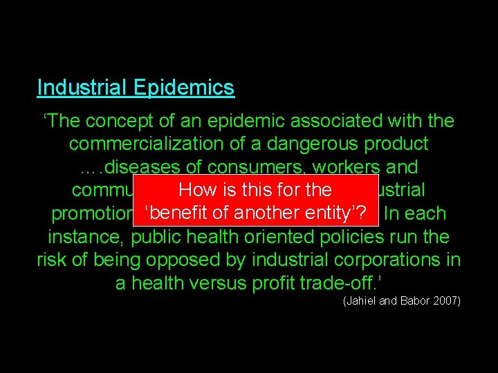 Industrial Epidemics ‘The concept of an epidemic associated with the commercialization of a dangerous