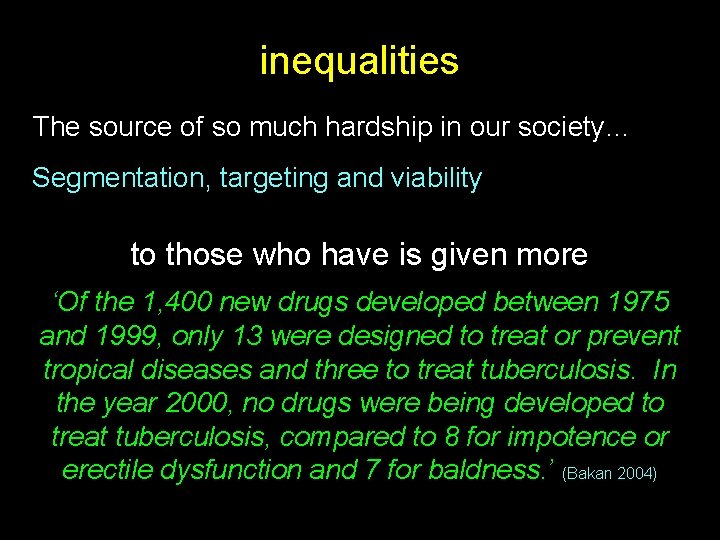 inequalities The source of so much hardship in our society… Segmentation, targeting and viability