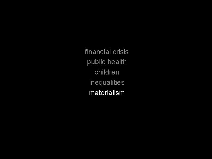 financial crisis public health children inequalities materialism 