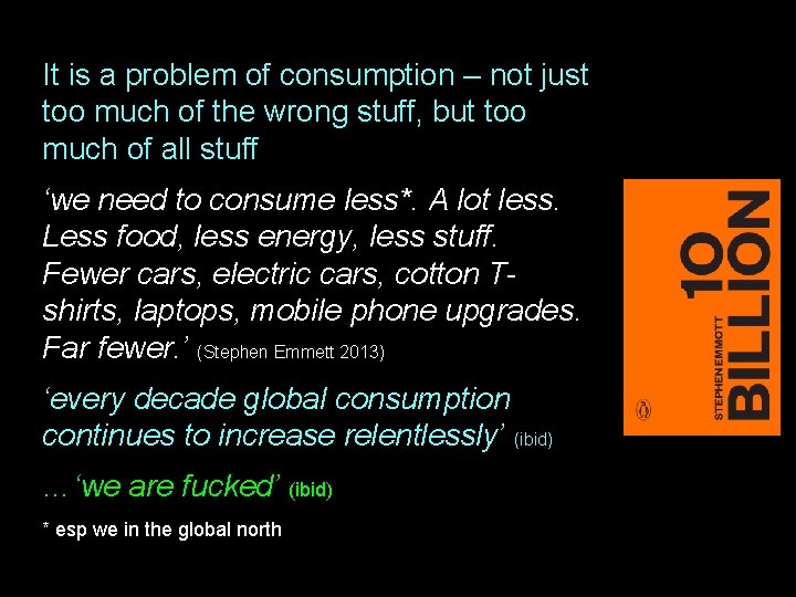 It is a problem of consumption – not just too much of the wrong