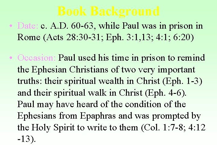 Book Background • Date: c. A. D. 60 -63, while Paul was in prison