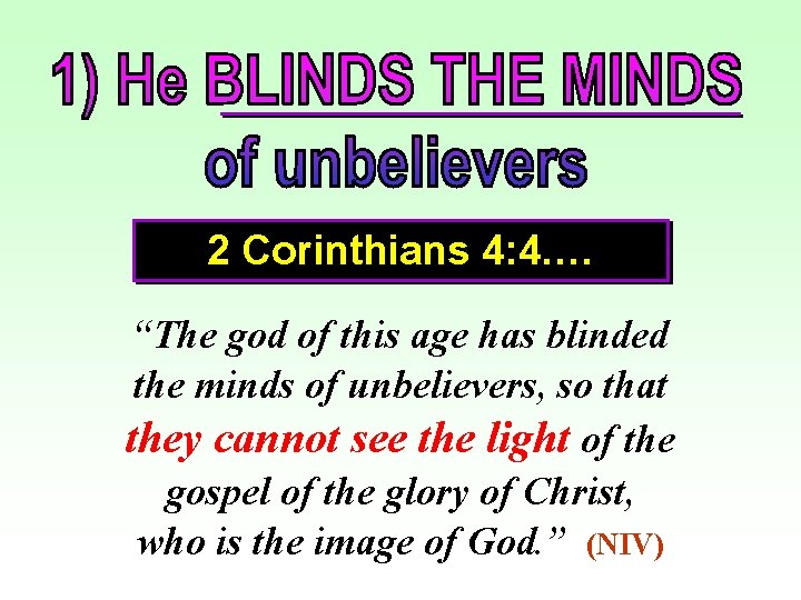 2 Corinthians 4: 4…. “The god of this age has blinded the minds of