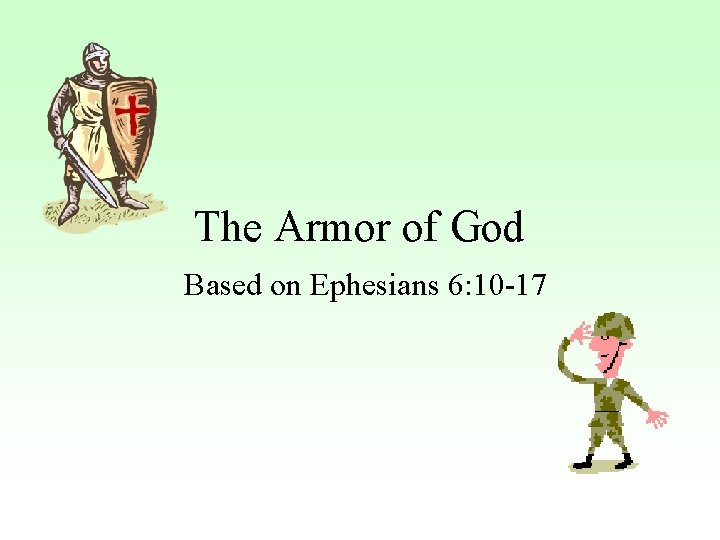 The Armor of God Based on Ephesians 6: 10 -17 