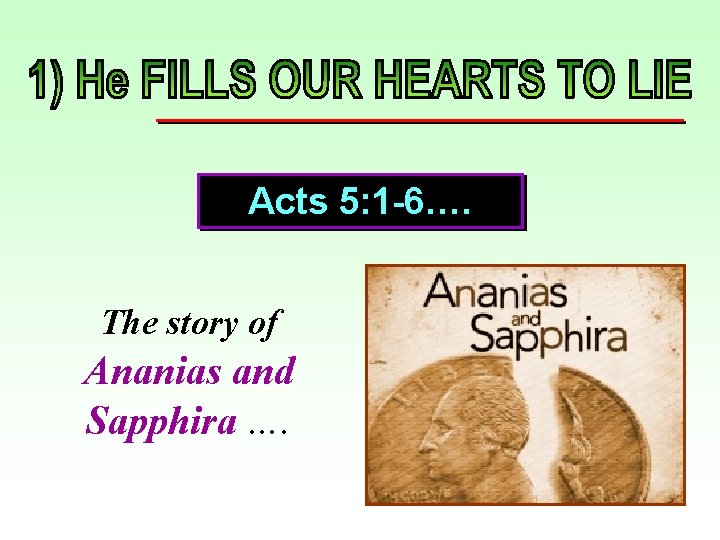 Acts 5: 1 -6…. The story of Ananias and Sapphira …. 