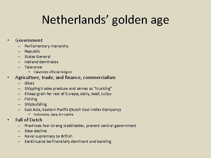 Netherlands’ golden age • Government – – – Parliamentary monarchy Republic States General Holland