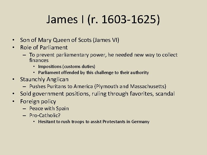 James I (r. 1603 -1625) • Son of Mary Queen of Scots (James VI)