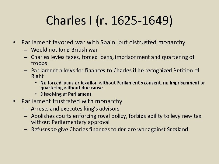 Charles I (r. 1625 -1649) • Parliament favored war with Spain, but distrusted monarchy
