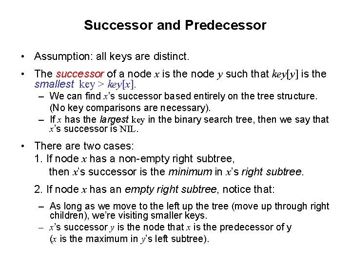 Successor and Predecessor • Assumption: all keys are distinct. • The successor of a